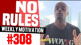 No Rules: Weekly Motivation #308 | Dre Baldwin