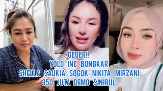 Geger!! Yolo Ine Bongkar Shella Saukia Sogok Nikita Mirzani 350 Juta Demo Sahrul Isa Zega