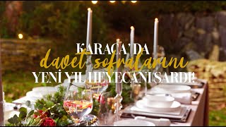 Karaca'da Davet Sofralarını Yeni Yıl Heyecanı Sardı!