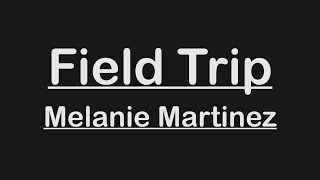 MELANIE MARTINEZ - FIELD TRIP (KARAOKE / INSTRUMENTAL / LYRICS)