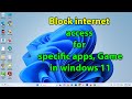 How to block internet access for specific apps in windows 11