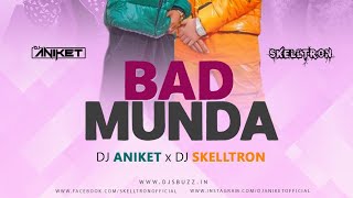 BAD MUNDA REMIX DJ ANIKET X DJ SKELLTRON | JASS MANAK | EMIWAY BANTAI