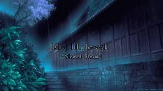 Ishq Mubarak - { slowed+rain } ⛈️