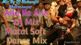 #Aila Re Aila#|Dj Mix By Dj Bishwajit Dmr|#matal_dance_dj_song