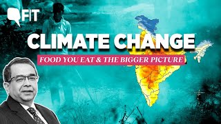 FIT | What Happens When Climate Change Impacts Quality Of Food? An Expert Decodes | The Quint