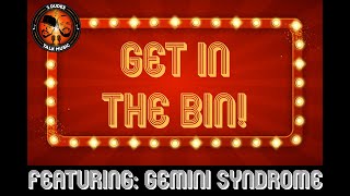 GET IN THE BIN featuring AARON NORDSTROM of GEMINI SYNDROME \u0026 WOYOTE