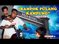 (Trailer) RAMPOK PULANG KAMPUNG