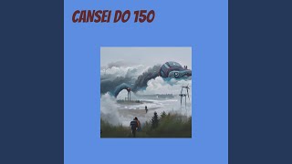 Cansei do 150