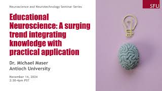 [Michael Maser] Educational Neuroscience: Integrating Knowledge with Practical Application