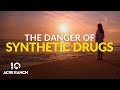 The Danger of Synthetic Drugs