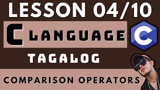 C PROGRAMMING LANGUAGE - LESSON 4 | COMPARISON OPERATORS | CODING AND PROGRAMMING TAGALOG
