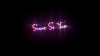 💞 Seene Se Tum Mere Aake Lagjao Na Status || Black Screen Lyrics Status || New Lofi Mix Song Status
