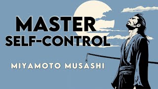 The Art of Being Disciplined - 4 Ways to Master Self Control | Miyamoto Musashi