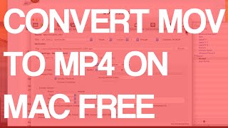 How To Convert Mov To Mp4 On Mac Free