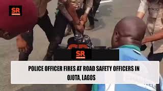 Police Officer Flees After Firing At Road Safety Officers In Ojota, Lagos