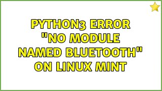 Python3 error "no module named bluetooth" on Linux Mint