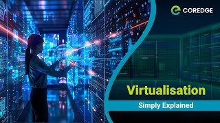 Virtualisation – Simply Explained!