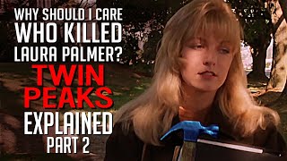 "Twin Peaks" Explained, part 2. That's "Who Killed Laura Palmer," Right?
