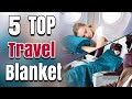 Best  Travel Blanket For Airplane