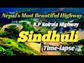 Nepal's Most Beautiful Highway(Banepa/Sindhuli/Bardibas)BP Highway sindhuli time-lapse Amazing Road