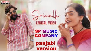 #pushpa ||srivalli new version song ||#panjabi version #songs||#srivalli@SPmusicCOMPAN #alluarjun
