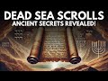 Dead Sea Scrolls: Uncovering the Ancient Jewish Mysteries