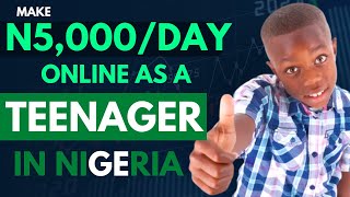 How To Make Money Online in Nigeria as a Teenager (2023)