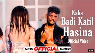 Badi Katil Hasina Kaka Song || Kaka Shape (Full HD Song)  Kaka New Song #kaka