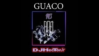 Guaco 90's Mix - DJ Héctor Jr.