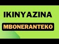 MENYA IKINYAZINA MBONERANTEKO