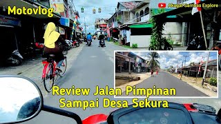 MotoVlog - Jalan Pimpinan Sampai Pasar Sekura