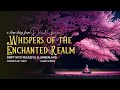 Whispers of the Enchanted Realm - Guided Bedtime Story for Deep Sleep