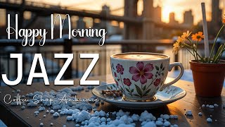 Happy Morning Jazz ☕ Positive Bossa Nova Instrumental for study,work,focus