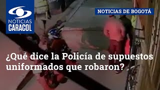 ¿Qué dice la Policía de supuestos uniformados que robaron a comerciante en Bogotá?