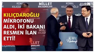 Kılıçdaroğlu bir anda mikrofonu aldı, iki bakanı resmen ilan etti!
