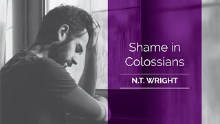 APOSTLE PAUL: Shame in Colossians  - Biblical Study w/ Professor N.T. Wright