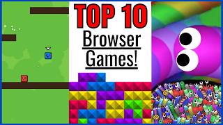 10 *BEST* Browser Games of ALL TIME!