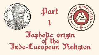 Japhetic Origins of the Indo-European Religion - Part 1