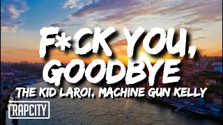 The Kid LAROI - F*CK YOU, GOODBYE (Lyrics) ft. Machine Gun Kelly