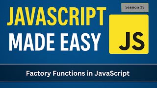 Factory Functions in JavaScript | JavaScript Made Easy - Session 39