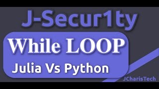 Julia Vs Python Tutorials - While Loop