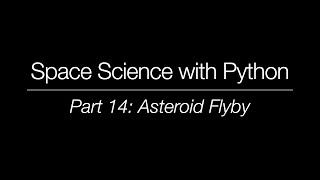 Space Science with Python - Part 14: Asteroid Flyby