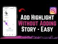 How To Add Highlights On Instagram Without Posting On Story (2024)