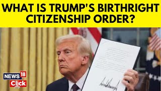 India-US | Donald Trump Ends Birthright Citizenship: How Will It Impact Indians In America? | N18G