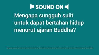 Mengapa Sungguh sulit untuk dapat bertahan hidup menurut ajaran Buddha?