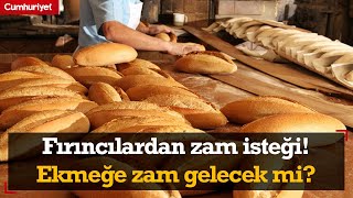 Fırıncılardan zam isteği! Ekmeğe zam gelecek mi?