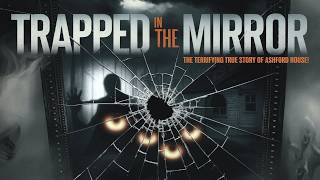 Trapped in the Mirror: The Terrifying True Story of Ashford House!