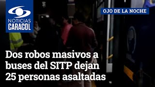 Dos robos masivos a buses del SITP dejan 25 personas asaltadas