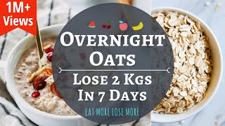 Overnight Oats | Lose 2 Kgs in 1 Week | How To Make Oats Recipes for Weight Loss | Oats Meal Plan