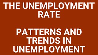 Unemployment rate patterns and trends in unemployment